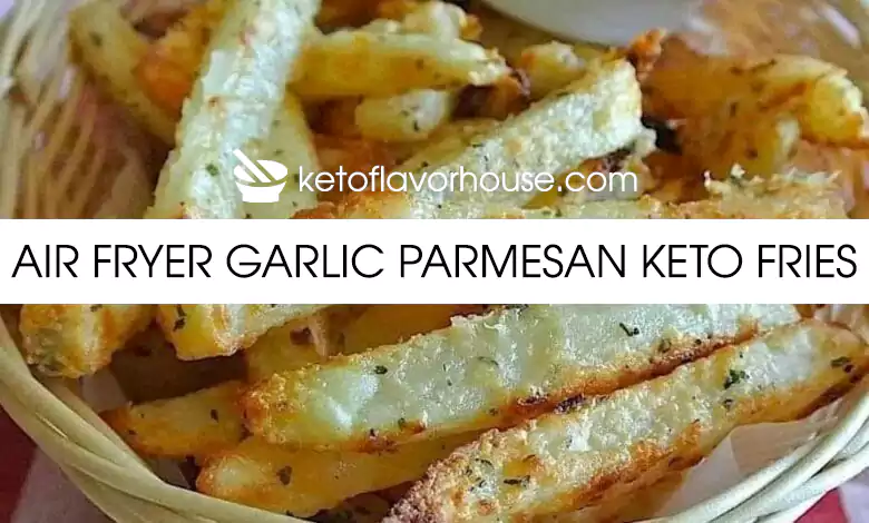 Air Fryer Garlic Parmesan Keto Fries