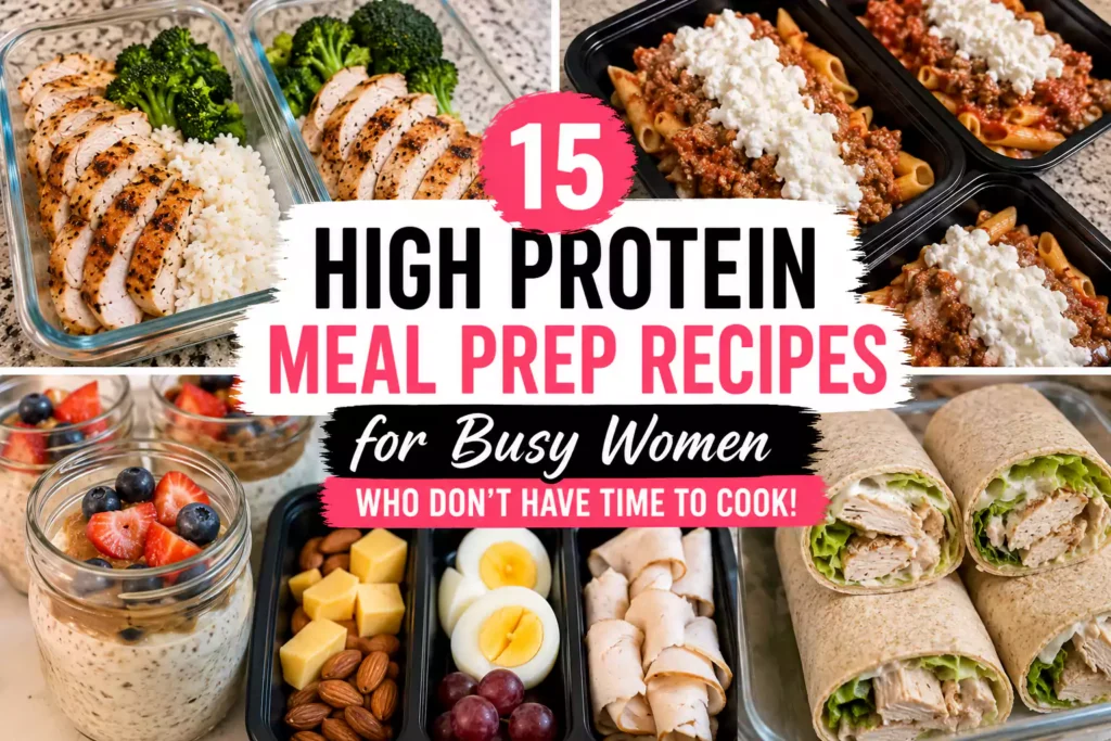 15 High Protein Meal Prep Recipes for Busy Women Who Don’t Have Time to Cook